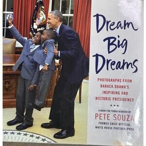 Dream Big Dreams Barack Obama Photo Book Pete Souza Inspiring Photography